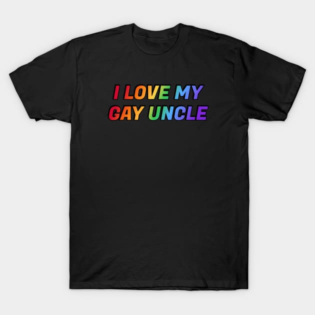 I love my gay uncle T-Shirt by InspireMe